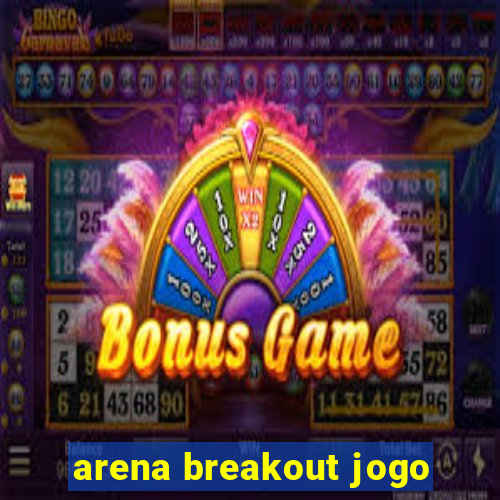 arena breakout jogo